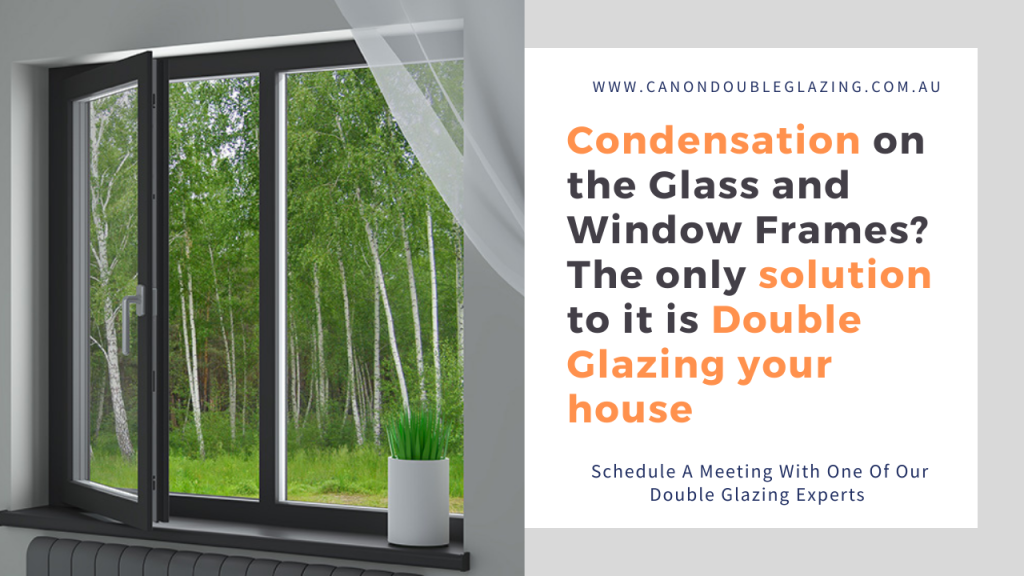 Condensation on the Glass and Window Frames? The only solution to it is Double Glazing your house | Canon Double Glazing